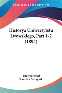 Historya Uniwersytetu Lwowskiego, Part 1-2 (1894)