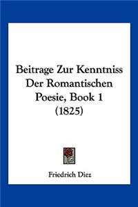 Beitrage Zur Kenntniss Der Romantischen Poesie, Book 1 (1825)