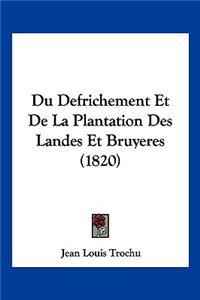 Du Defrichement Et De La Plantation Des Landes Et Bruyeres (1820)