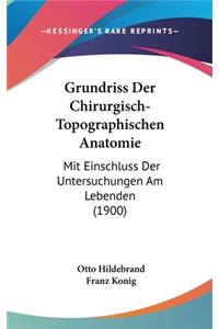 Grundriss Der Chirurgisch-Topographischen Anatomie