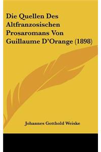 Die Quellen Des Altfranzosischen Prosaromans Von Guillaume D'Orange (1898)