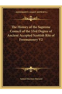 History of the Supreme Council of the 33rd Degree of Ancient Accepted Scottish Rite of Freemasonry V2