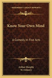 Know Your Own Mind