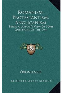 Romanism, Protestantism, Anglicanism