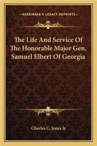 Life and Service of the Honorable Major Gen. Samuel Elbert of Georgia