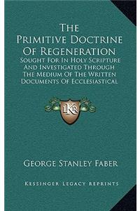 The Primitive Doctrine of Regeneration