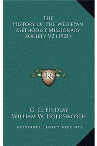 The History Of The Wesleyan Methodist Missionary Society V2 (1921)