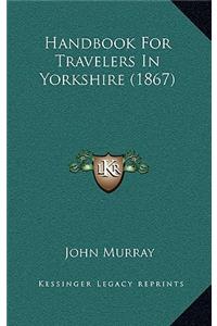 Handbook For Travelers In Yorkshire (1867)