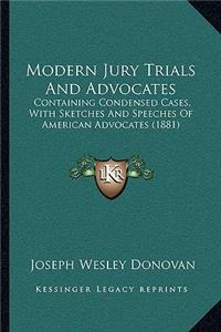 Modern Jury Trials and Advocates: Containing Condensed Cases, with Sketches and Speeches of American Advocates (1881)