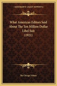 What American Editors Said About The Ten Million Dollar Libel Suit (1921)