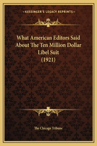 What American Editors Said about the Ten Million Dollar Libel Suit (1921)