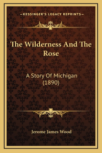 The Wilderness And The Rose