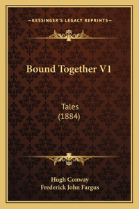 Bound Together V1: Tales (1884)