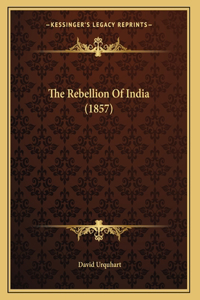 The Rebellion Of India (1857)