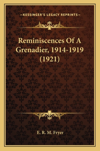 Reminiscences Of A Grenadier, 1914-1919 (1921)