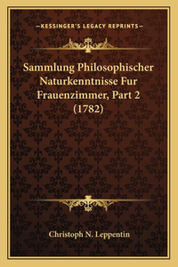 Sammlung Philosophischer Naturkenntnisse Fur Frauenzimmer, Part 2 (1782)