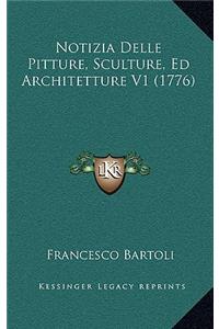 Notizia Delle Pitture, Sculture, Ed Architetture V1 (1776)