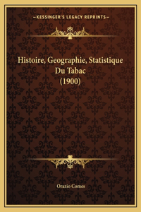 Histoire, Geographie, Statistique Du Tabac (1900)