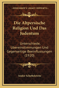 Die Altpersische Religion Und Das Judentum