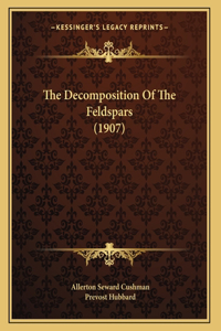 The Decomposition Of The Feldspars (1907)