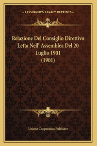 Relazione Del Consiglio Direttivo Letta Nell' Assemblea Del 20 Luglio 1901 (1901)