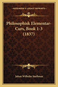 Philosophisk Elementar-Curs, Book 1-3 (1837)