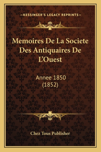 Memoires De La Societe Des Antiquaires De L'Ouest