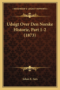 Udsigt Over Den Norske Historie, Part 1-2 (1873)