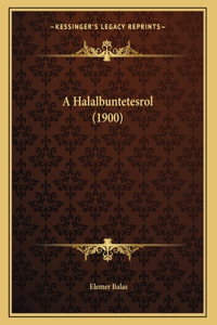 A Halalbuntetesrol (1900)