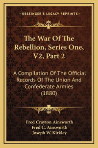 The War Of The Rebellion, Series One, V2, Part 2
