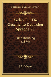 Archiv Fur Die Geschichte Deutscher Sprache V1