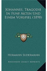 Johannes, Tragodie In Funf Akten Und Einem Vorspiel (1898)