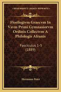 Florilegivm Graecvm In Vsvm Primi Gymnasiorvm Ordinis Collectvm A Philologis Afranis