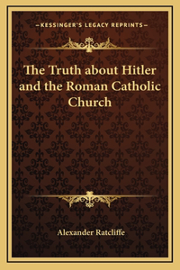 The Truth about Hitler and the Roman Catholic Church