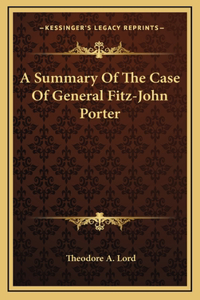 A Summary Of The Case Of General Fitz-John Porter