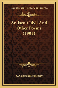 An Iseult Idyll And Other Poems (1901)