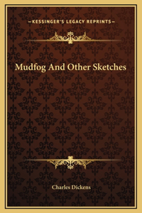 Mudfog And Other Sketches
