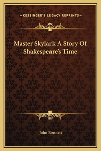 Master Skylark A Story Of Shakespeare's Time