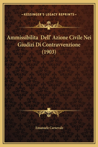 Ammissibilita Dell' Azione Civile Nei Giudizi Di Contravvenzione (1903)