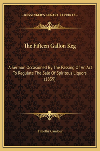 The Fifteen Gallon Keg