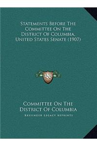 Statements Before The Committee On The District Of Columbia, United States Senate (1907)
