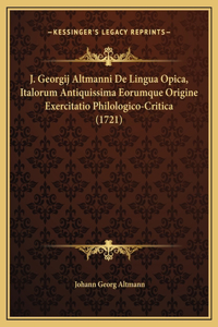 J. Georgij Altmanni De Lingua Opica, Italorum Antiquissima Eorumque Origine Exercitatio Philologico-Critica (1721)