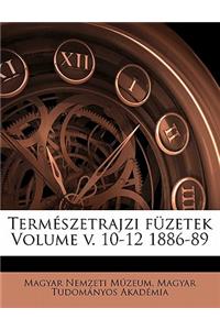 Termeszetrajzi Fuzetek Volume V. 10-12 1886-89