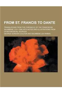 From St. Francis to Dante; Translations from the Chronicle of the Franciscan Salimbene (1221-1288) with Notes and Illustrations from Other Medieval So