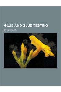 Glue and Glue Testing