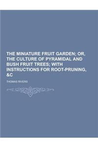 The Miniature Fruit Garden