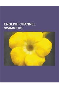 English Channel Swimmers: Alison Streeter, Amelia Gade Corson, Antonio Abertondo, Atina Bojad I, Brenda Fisher, Brojen Das, David Walliams, Des