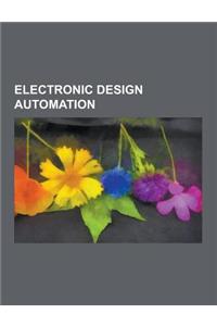 Electronic Design Automation: Boolean Satisfiability Problem, Digital Electronics, Ladder Logic, Systems Design, Netlist, Schematic, Electromigratio