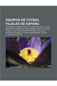 Equipos de Futbol Filiales de Espana: Villarreal Club de Futbol 