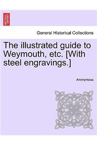 Illustrated Guide to Weymouth, Etc. [With Steel Engravings.]